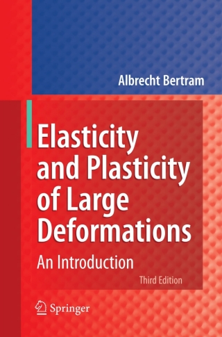 Cover image: Elasticity and Plasticity of Large Deformations 3rd edition 9783642246142