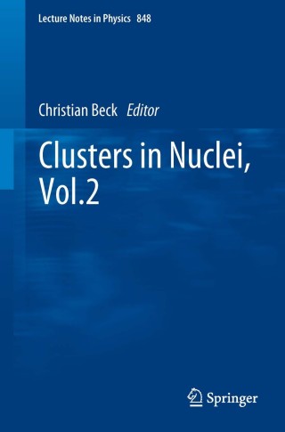 Cover image: Clusters in Nuclei, Vol.2 1st edition 9783642247064