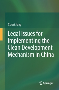 Cover image: Legal Issues for Implementing the Clean Development Mechanism in China 9783642247361