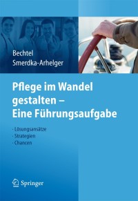 Imagen de portada: Pflege im Wandel gestalten – Eine Führungsaufgabe 1st edition 9783642249204