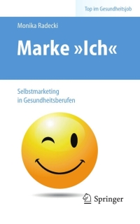Cover image: Marke >Ich< - Selbstmarketing in Gesundheitsberufen 9783642249303