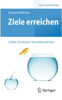 Imagen de portada: Ziele erreichen – (Selbst-)Coaching in Gesundheitsberufen 9783642249464