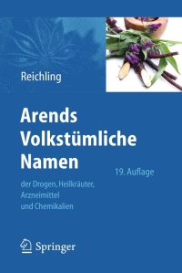Cover image: Arends Volkstümliche Namen der Drogen, Heilkräuter, Arzneimittel und Chemikalien 19th edition 9783642249952