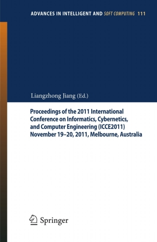 Cover image: Proceedings of the 2011 International Conference on Informatics, Cybernetics, and Computer Engineering (ICCE2011) November 19-20, 2011, Melbourne, Australia 1st edition 9783642251870
