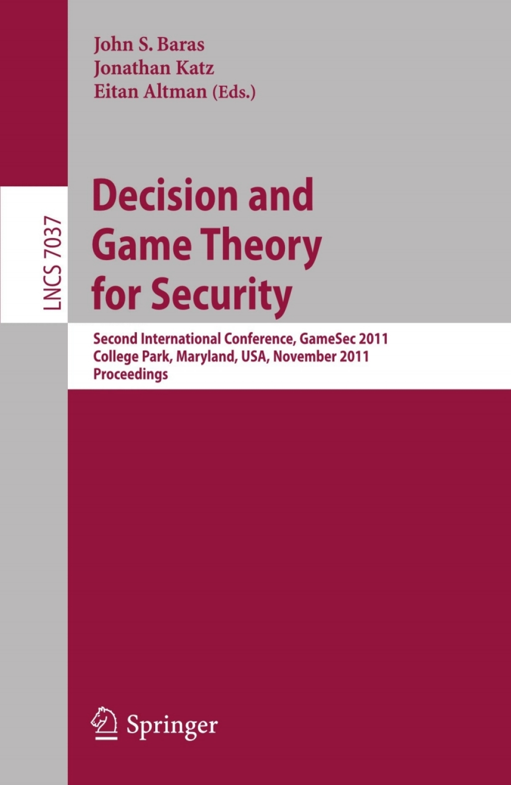 Decision and Game Theory for Security Second International Conference, GameSec 2011, College Park, MD, Maryland, USA, November 14-15, 2011, Proceedings 1st Edition