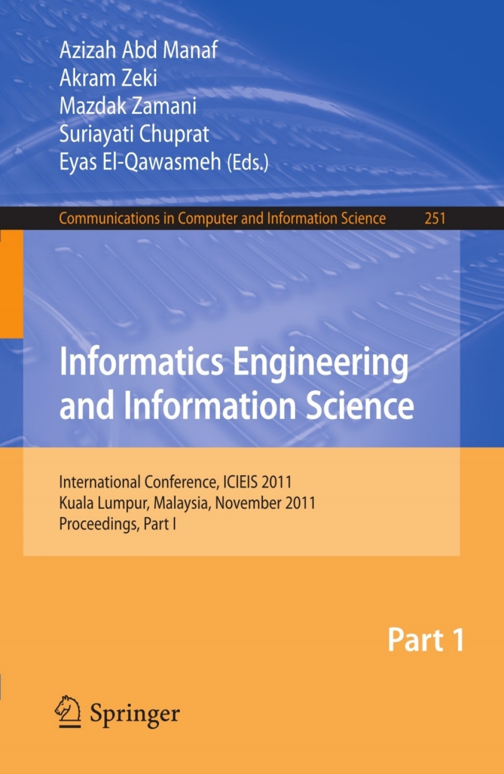Informatics Engineering and Information Science International Conference, ICIEIS 2011, Kuala Lumpur, Malaysia, November 12-14, 2011. Proceedings, Part I 1st Edition