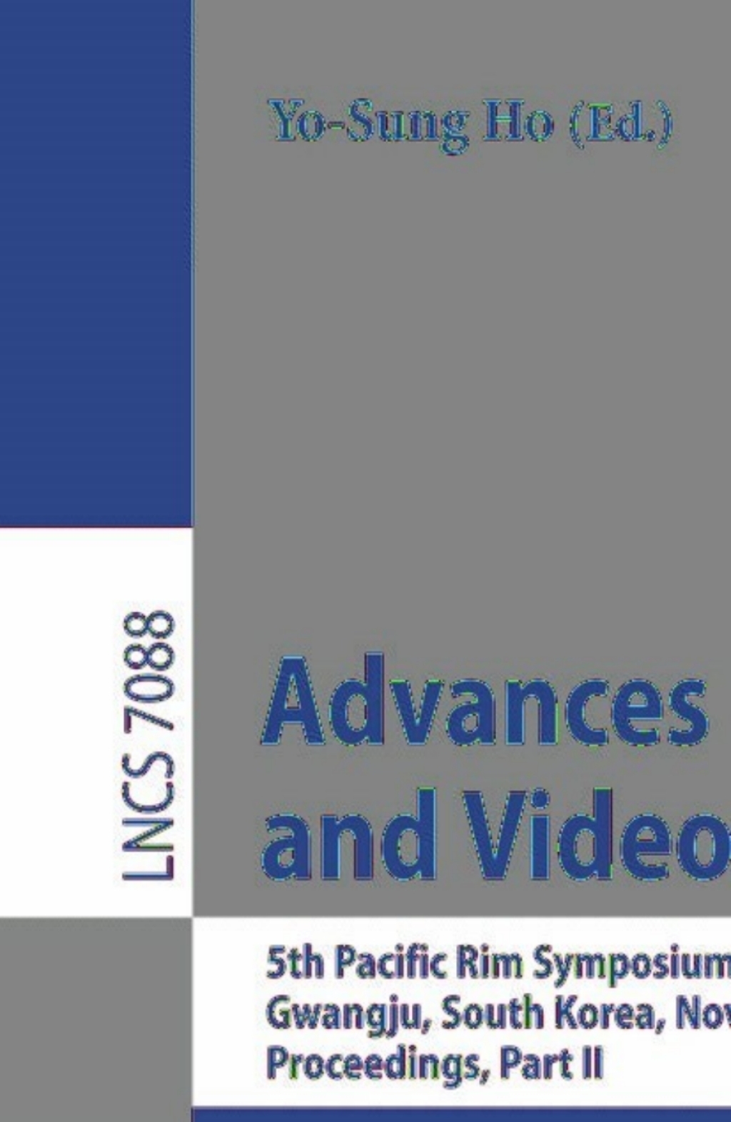 Advances in Image and Video Technology 5th Pacific Rim Symposium, PSIVT 2011, Gwangju, South Korea, November 20-23, 2011, Proceedings, Part II 1st Edition