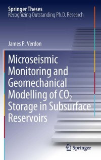 Cover image: Microseismic Monitoring and Geomechanical Modelling of CO2 Storage in Subsurface Reservoirs 9783642253874