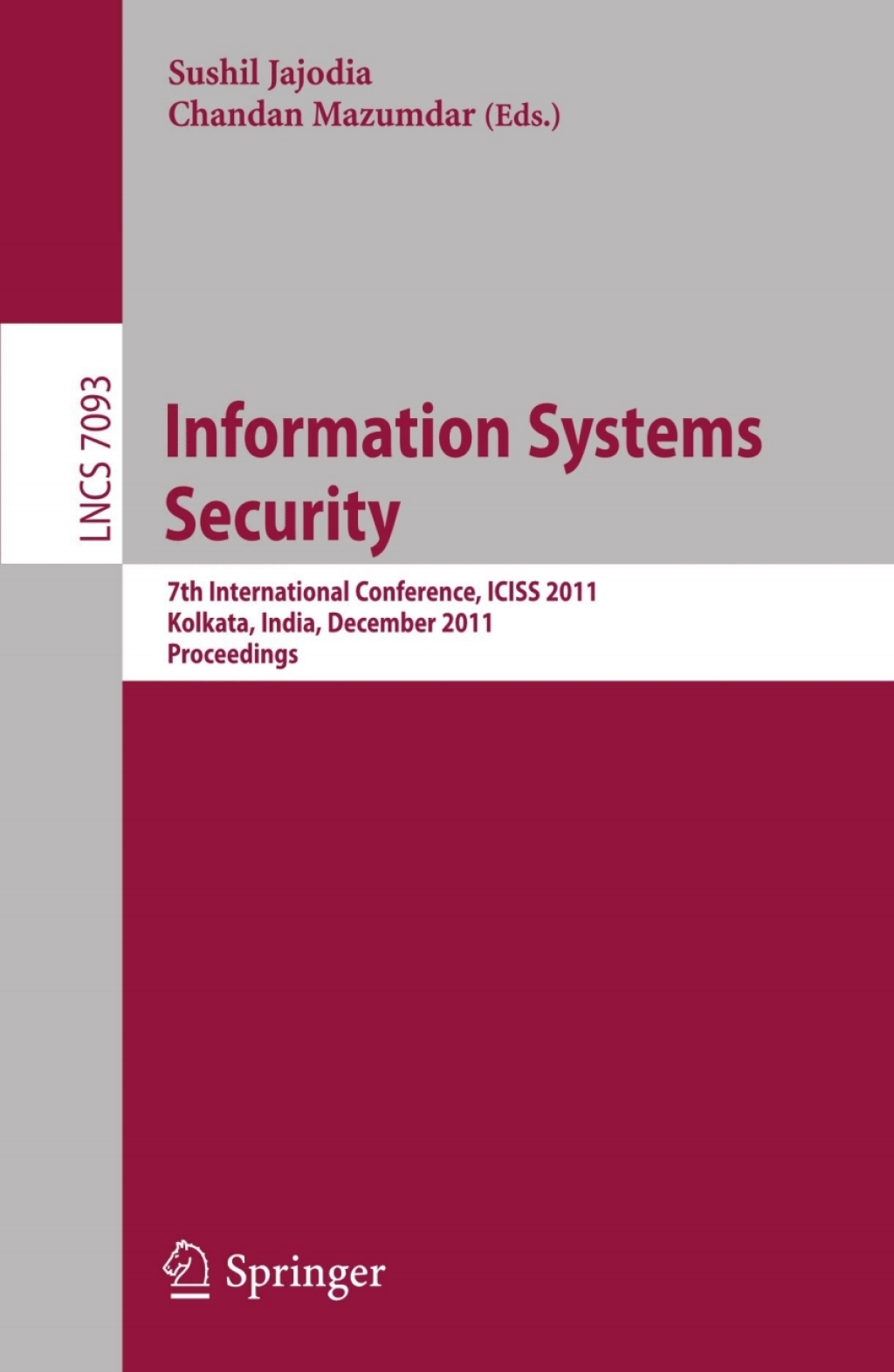 Information Systems Security 7th International Conference, ICISS 2011, Kolkata, India, December 15-19, 2011, Proceedings 1st Edition