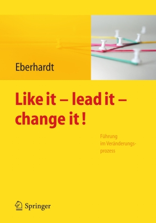 Cover image: Like it, lead it, change it. Führung im Veränderungsprozess 1st edition 9783642256226