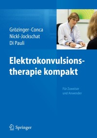 Cover image: Elektrokonvulsionstherapie kompakt 9783642256288