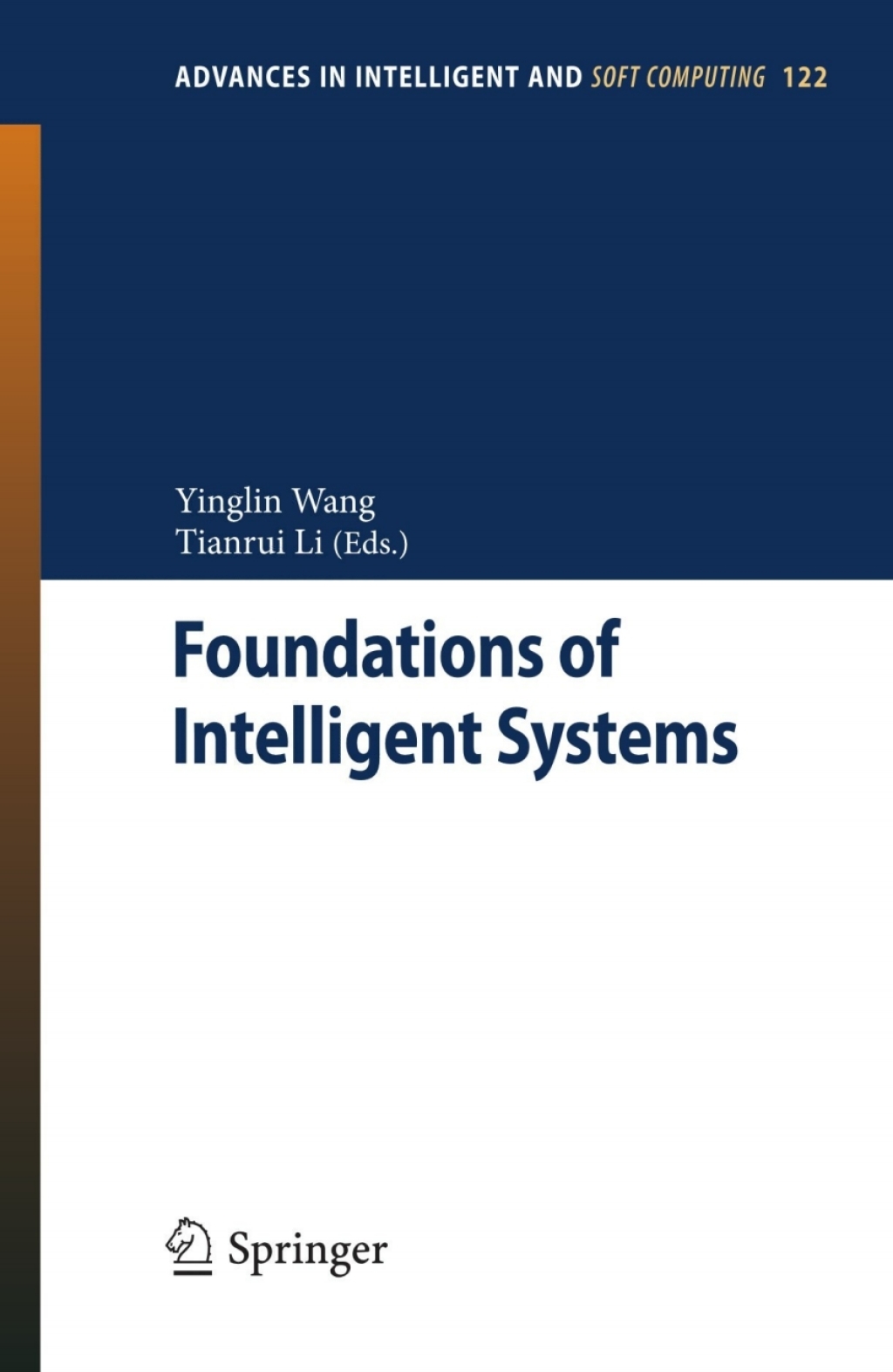 Foundations of Intelligent Systems Proceedings of the Sixth International Conference on Intelligent Systems and Knowledge Engineering, Shanghai, China, Dec 2011 (ISKE 2011) 1st Edition