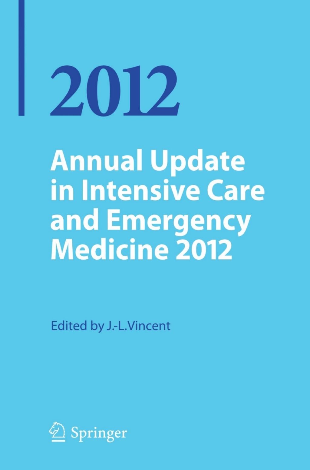 Annual Update in Intensive Care and Emergency Medicine 2012 1st Edition