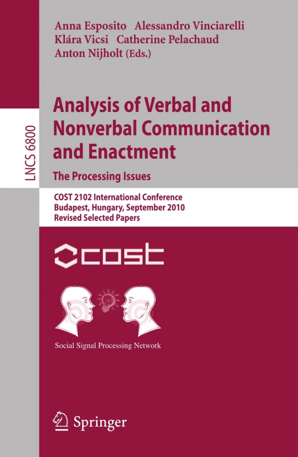 Analysis of Verbal and Nonverbal Communication and Enactment.The Processing Issues COST 2102 International Conference, Budapest, Hungary, September 7-10, 2010, Revised Selected Papers 1st Edition