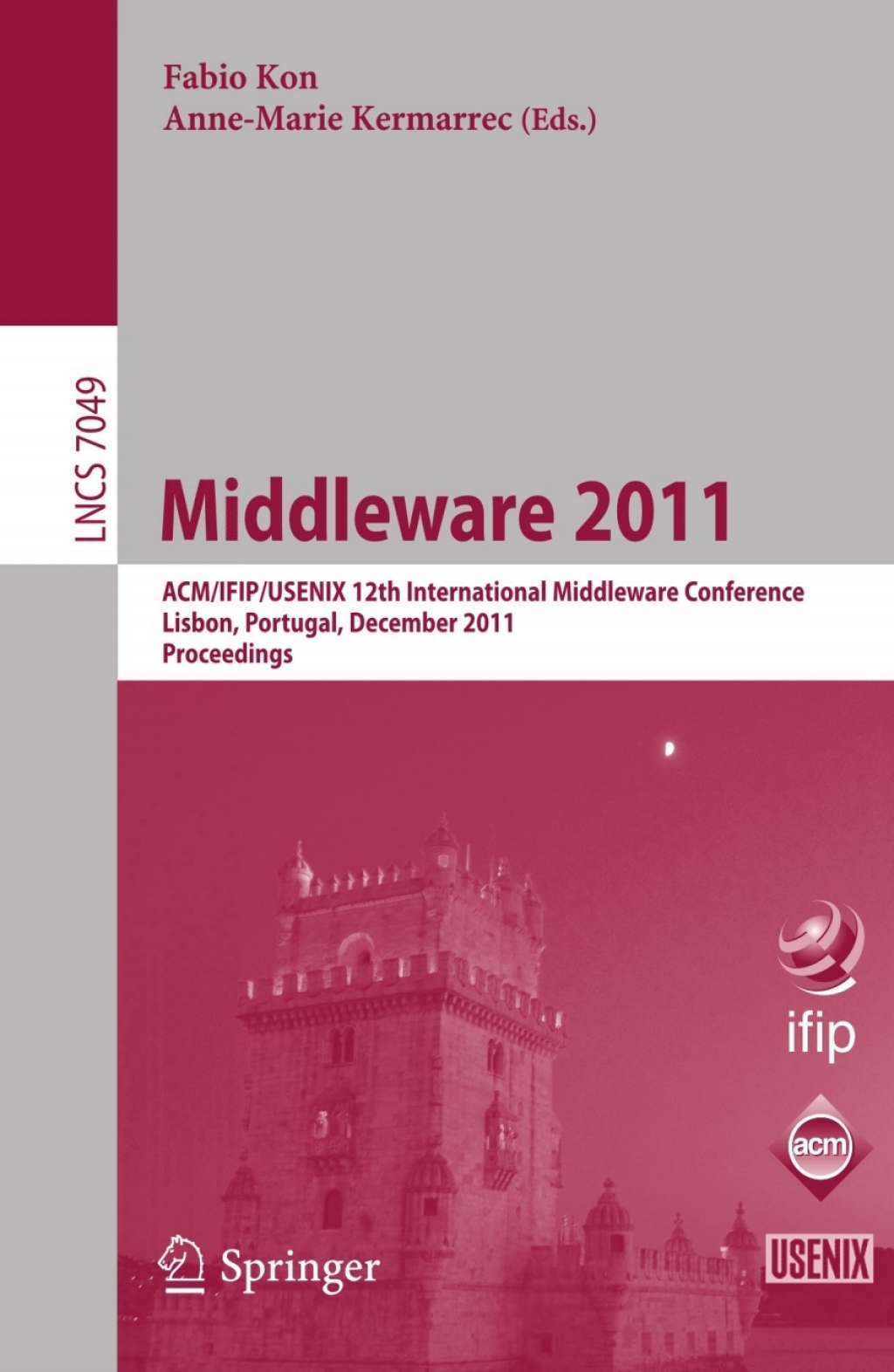 Middleware 2011 ACM/IFIP/USENIX 12th International Middleware Conference, Lisbon, Portugal, December 12-16, 2011, Proceedings 1st Edition