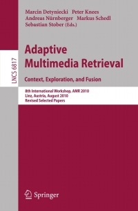 Cover image: Adaptive Multimedia Retrieval. Context, Exploration and Fusion 1st edition 9783642271687