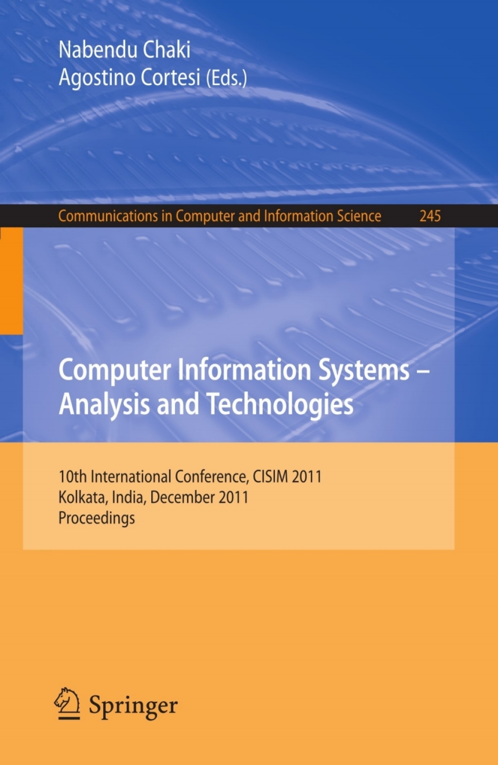 Computer Information Systems – Analysis and Technologies 10th International Conference, CISIM 2011, Held in Kolkata, India, December 14-16, 2011. Proceedings 1st Edition