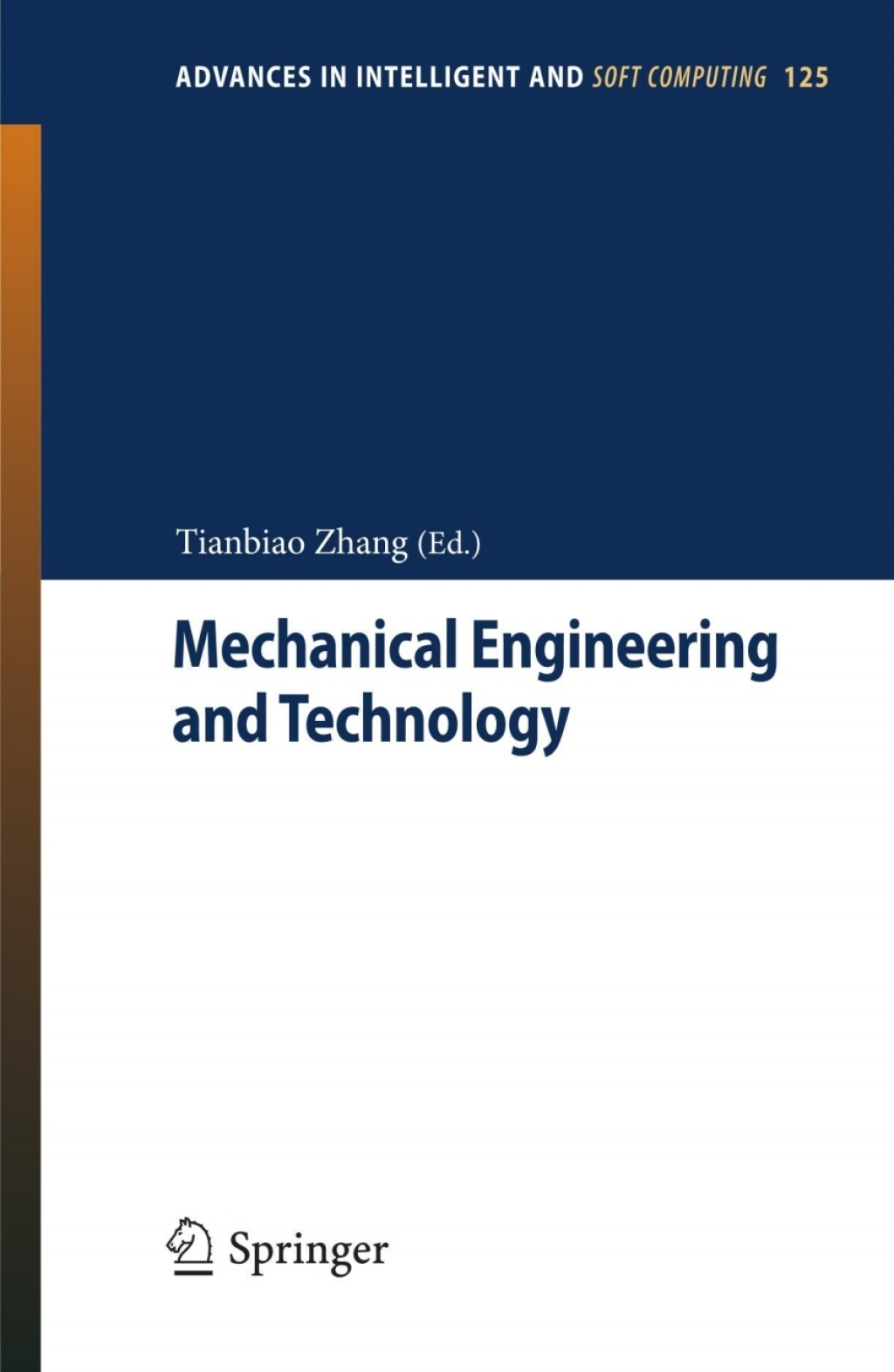 Mechanical Engineering and Technology Selected and Revised Results of the 2011 International Conference on Mechanical Engineering and Technology, London, UK, November 24-25, 2011 1st Edition