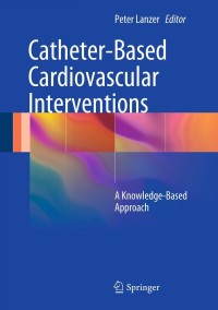 صورة الغلاف: Catheter-Based Cardiovascular Interventions 9783642276750