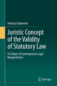 Omslagafbeelding: Juristic Concept of the Validity of Statutory Law 9783642276873