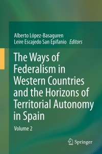 Cover image: The Ways of Federalism in Western Countries and the Horizons of Territorial Autonomy in Spain 9783642277160