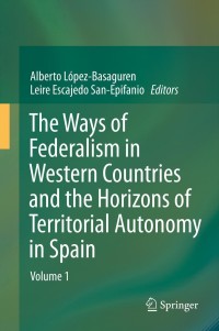 Cover image: The Ways of Federalism in Western Countries and the Horizons of Territorial Autonomy in Spain 9783642277191