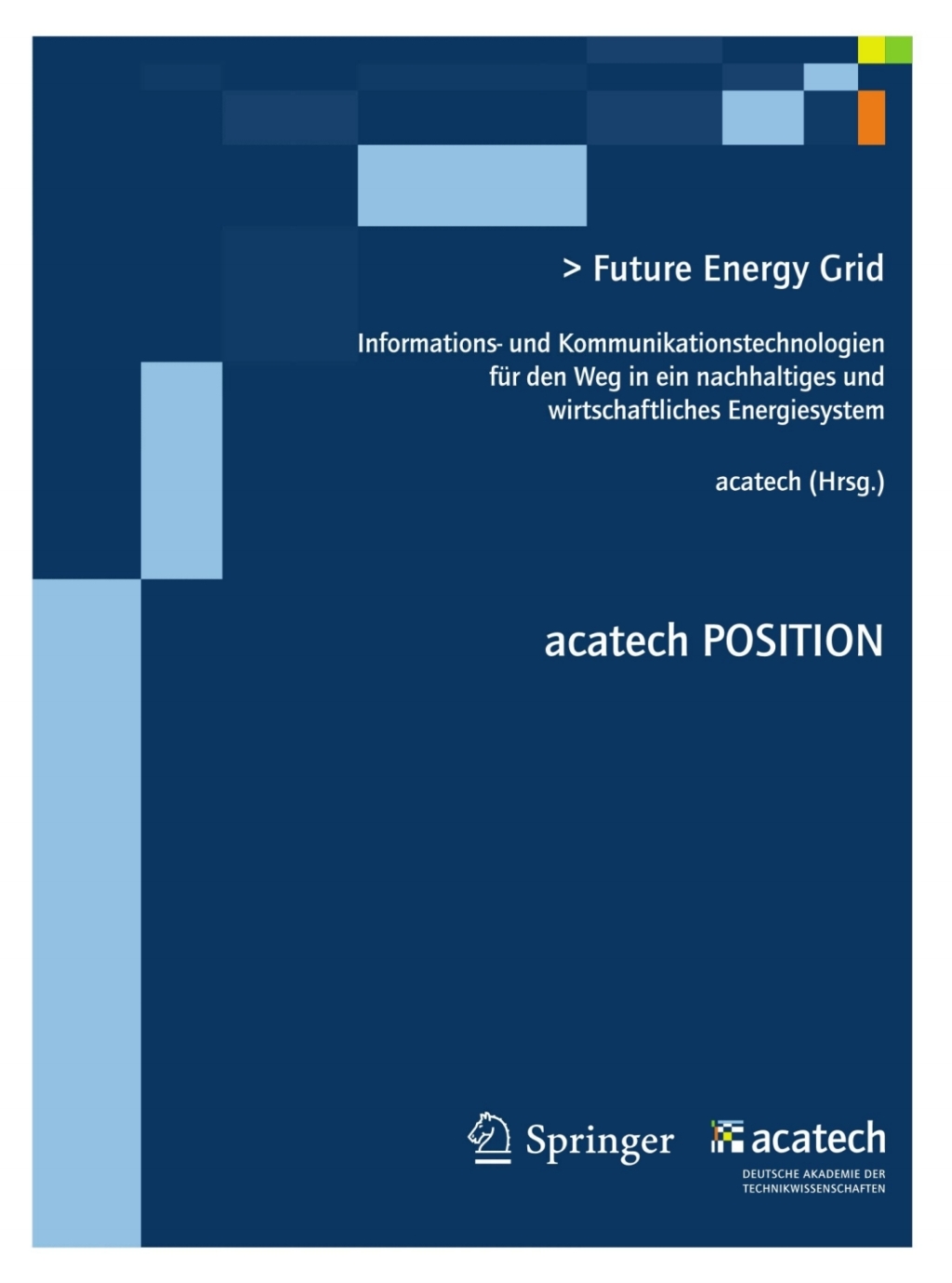Future Energy Grid IKT für den Weg in ein nachhaltig-wirtschaftliches Energiesystem 1st Edition