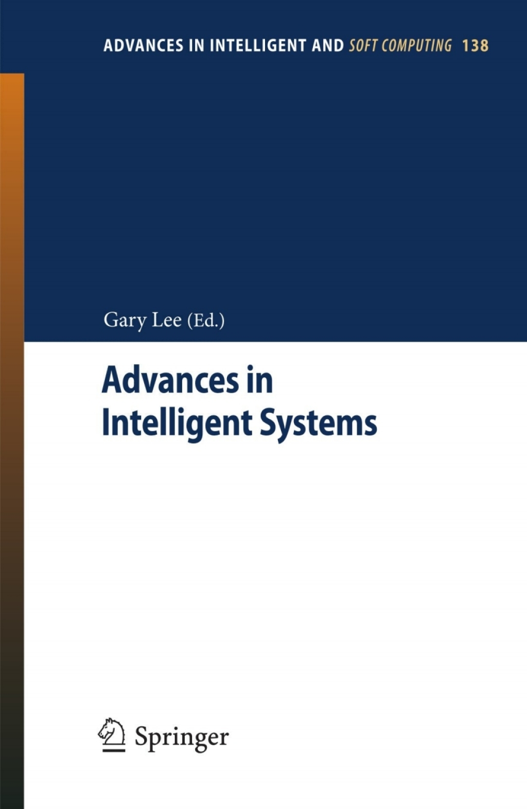 Advances in Intelligent Systems Selected papers from 2012 International Conference on Control Systems (ICCS 2012), March 1-2, Hong Kong 1st Edition