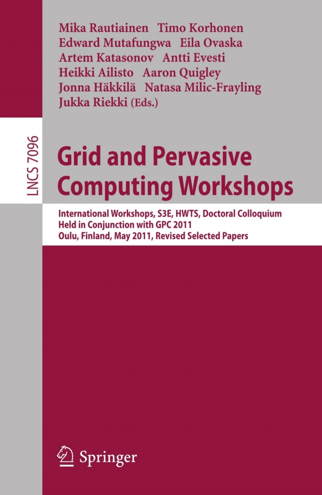 Grid and Pervasive Computing Workshops International Workshops, S3E, HWTS, Doctoral Colloquium, Held in Conjunction with GPC 2011, Oulu, Finland, May 11-13, 2011. Revised Selected Papers 1st Edition