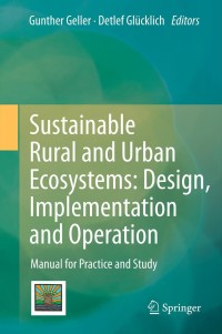 Cover image: Sustainable Rural and Urban Ecosystems: Design, Implementation and Operation 1st edition 9783642282607