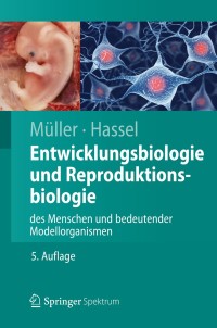 Cover image: Entwicklungsbiologie und Reproduktionsbiologie des Menschen und bedeutender Modellorganismen 5th edition 9783642283826