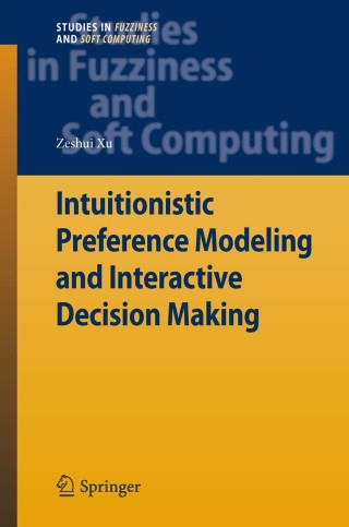 Cover image: Intuitionistic Preference Modeling and Interactive Decision Making 9783642284021