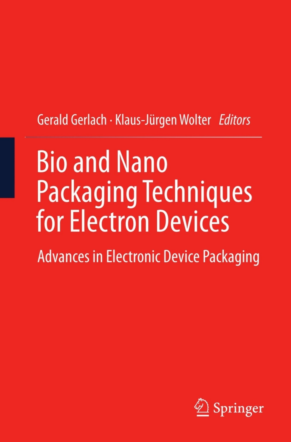 Bio and Nano Packaging Techniques for Electron Devices Advances in Electronic Device Packaging 1st Edition