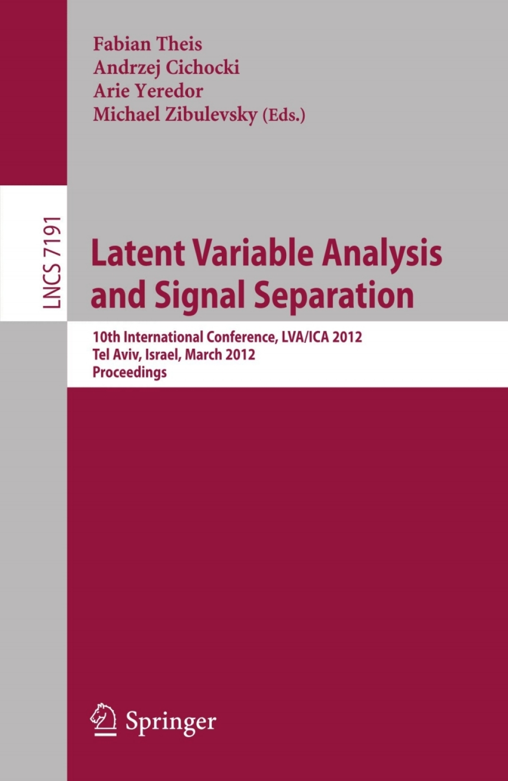 Latent Variable Analysis and Signal Separation 10th International Conference, LVA/ICA 2012, Tel Aviv, Israel, March 12-15, 2012, Proceedings 1st Edition