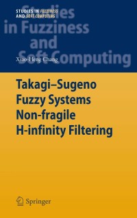 Cover image: Takagi-Sugeno Fuzzy Systems Non-fragile H-infinity Filtering 9783642432705