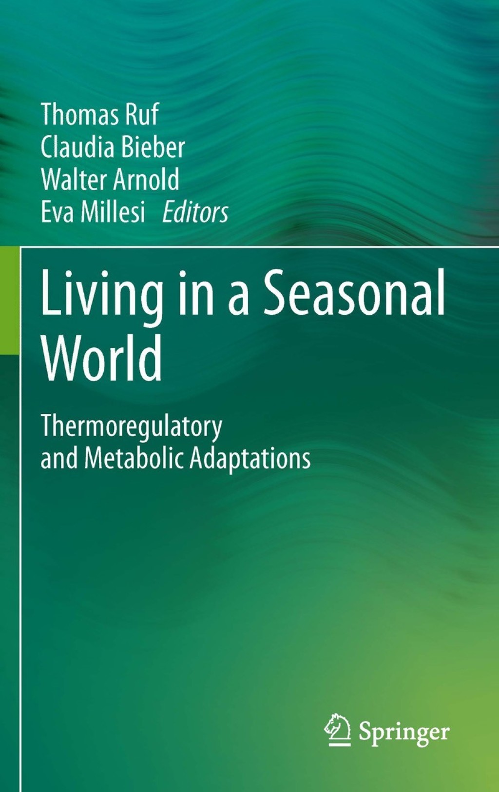 Living in a Seasonal World Thermoregulatory and Metabolic Adaptations 1st Edition