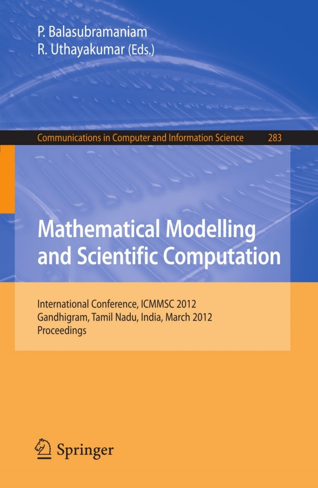 Mathematical Modelling and Scientific Computation International Conference, ICMMSC 2012, Gandhigram, Tamil Nadu, India, March 16-18, 2012 1st Edition