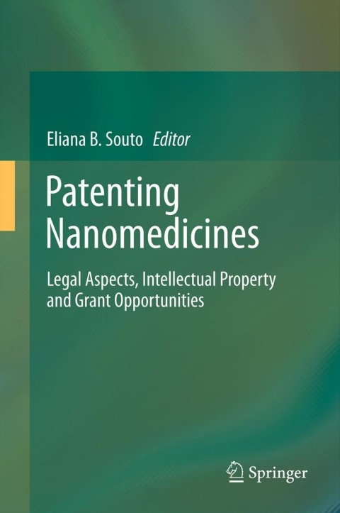 Patenting Nanomedicines: Legal Aspects, Intellectual Property and Grant Opportunities, 1st Edition - FULL INSTANT DOWNLOAD | PDF DOCX EPUB
