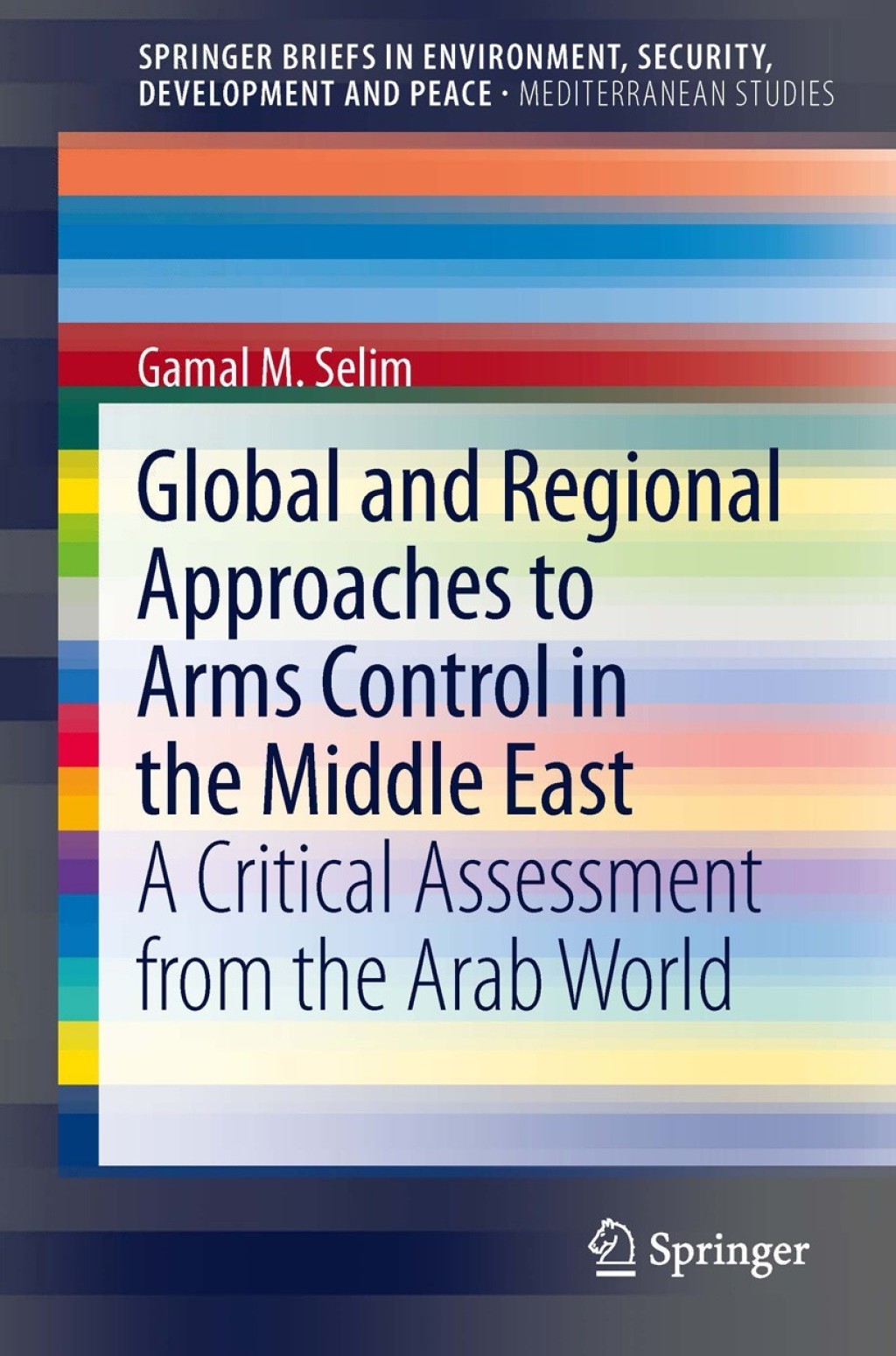 Global and Regional Approaches to Arms Control in the Middle East A Critical Assessment from the Arab World