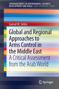 Imagen de portada: Global and Regional Approaches to Arms Control in the Middle East 9783642293139