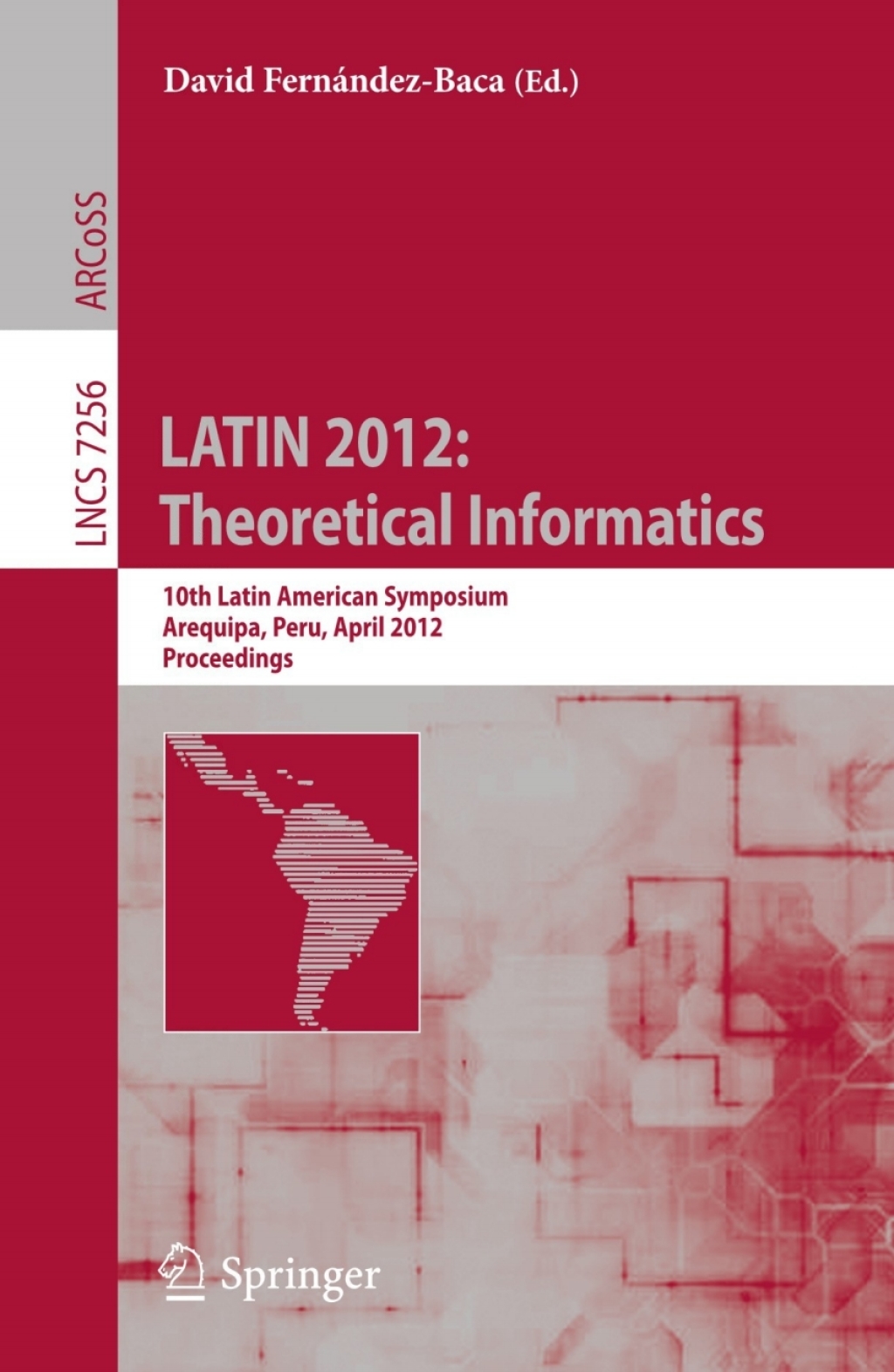 LATIN 2012: Theoretical Informatics 10th Latin American Symposium, Arequipa, Peru, April 16-20, 2012, Proceedings 1st Edition