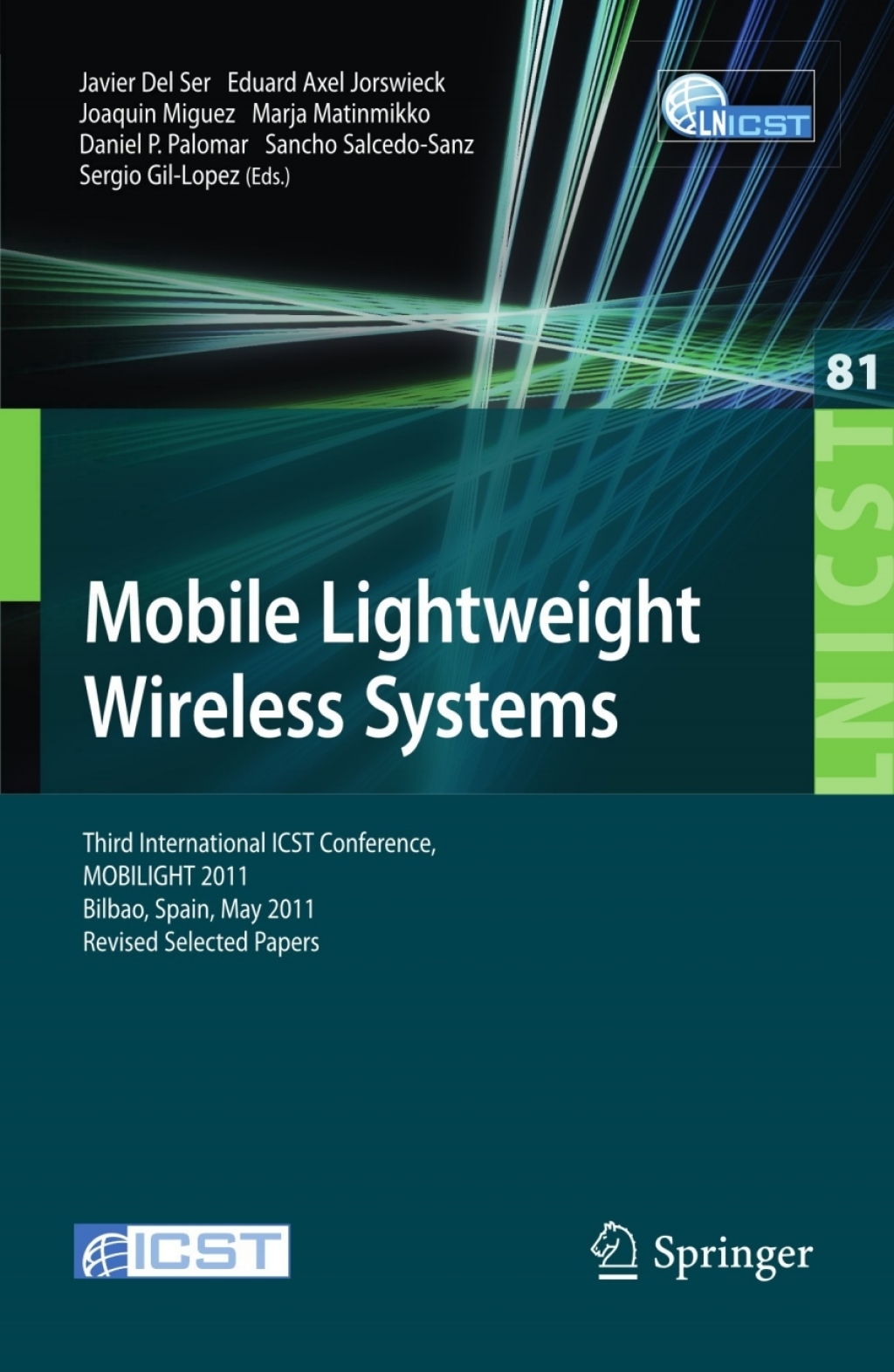 Mobile Lightweight Wireless Systems Third International ICST Conference, MOBILIGHT 2011, Bilbao, Spain, May 9-10, 2011, Revised Selected Papers 1st Edition
