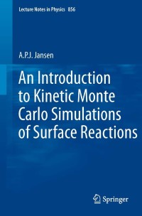 Cover image: An Introduction to Kinetic Monte Carlo Simulations of Surface Reactions 9783642294877