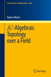 Cover image: A1-Algebraic Topology over a Field 9783642295133