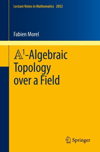 Cover image: A1-Algebraic Topology over a Field 9783642295133