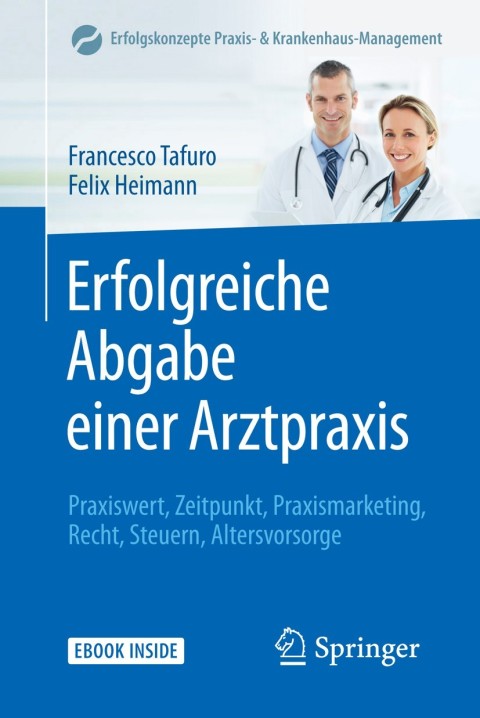Erfolgreiche Abgabe einer Arztpraxis: Praxiswert, Zeitpunkt, Praxismarketing, Recht, Steuern, Altersvorsorge - FULL INSTANT DOWNLOAD | PDF DOCX EPUB