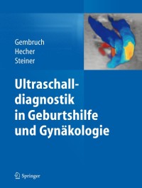 Imagen de portada: Ultraschalldiagnostik in Geburtshilfe und Gynäkologie 9783642296321