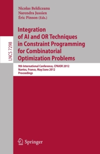 Cover image: Integration of AI and OR Techniques in Constraint Programming for Combinatorial Optimization Problems 1st edition 9783642298271