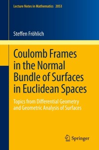 Immagine di copertina: Coulomb Frames in the Normal Bundle of Surfaces in Euclidean Spaces 9783642298455