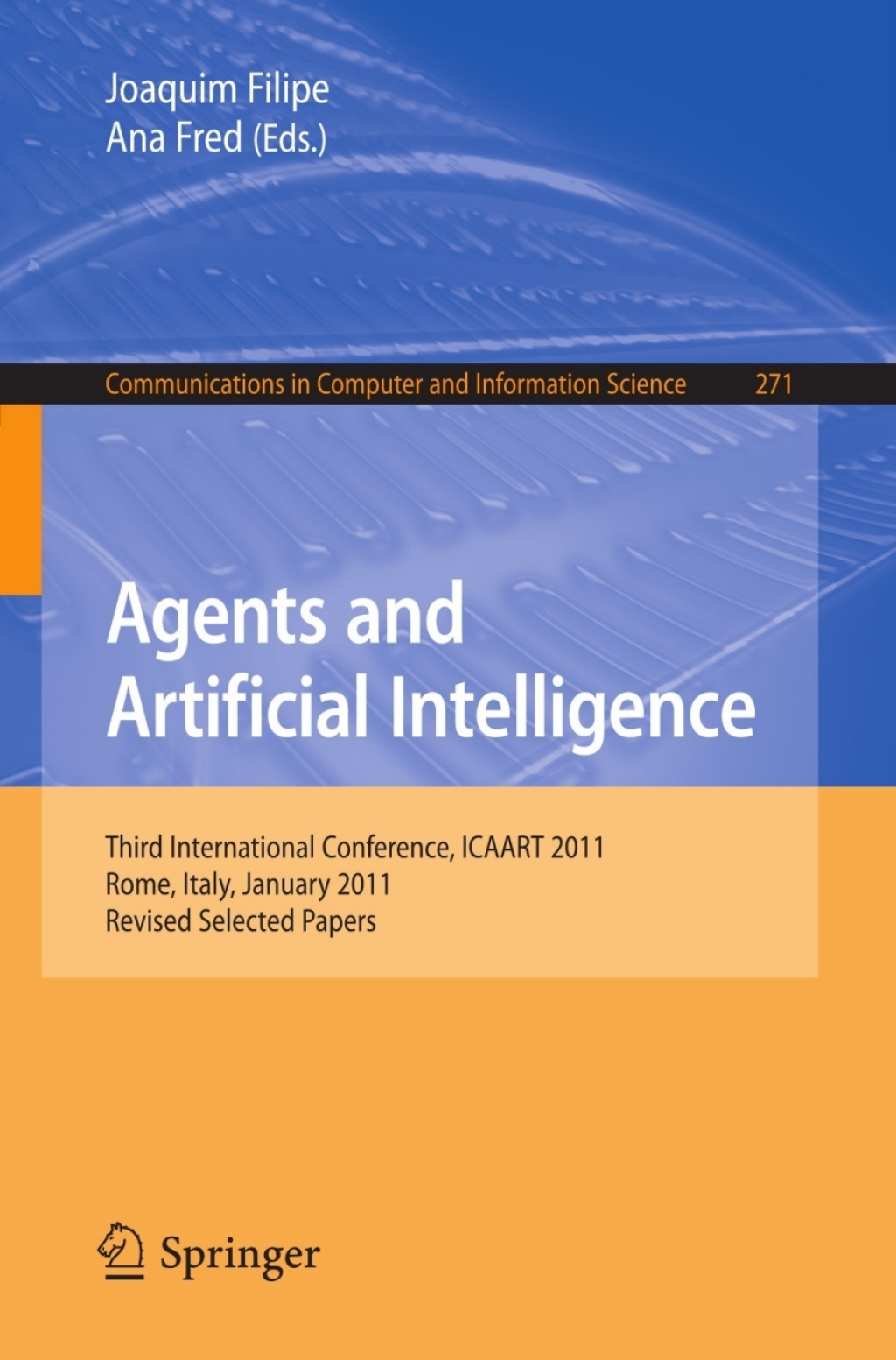 Agents and Artificial Intelligence Third International Conference, ICAART 2011, Rome, Italy, January 28-30, 2011. Revised Selected Papers